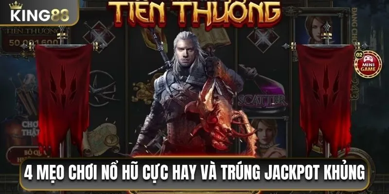 4 mẹo chơi nổ hũ cực hay và trúng jackpot khủng