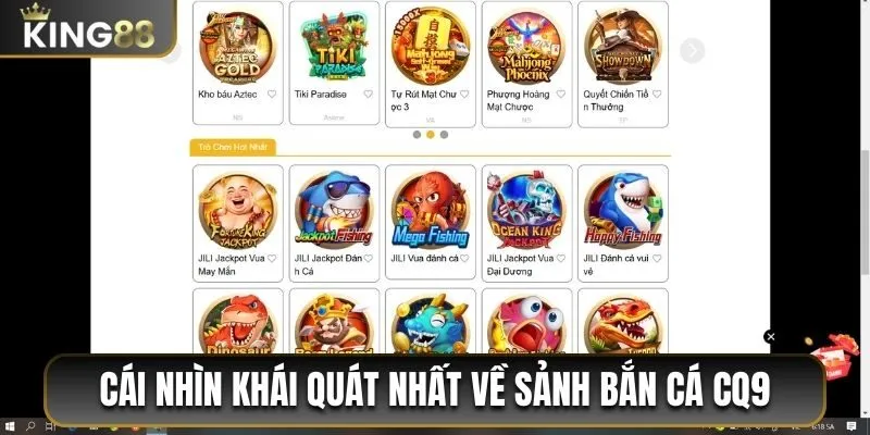 Cái nhìn khái quát nhất về sảnh bắn cá CQ9 