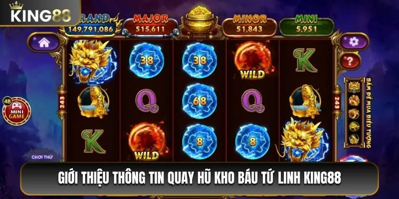 Giới thiệu thông tin quay hũ kho báu tứ linh King88