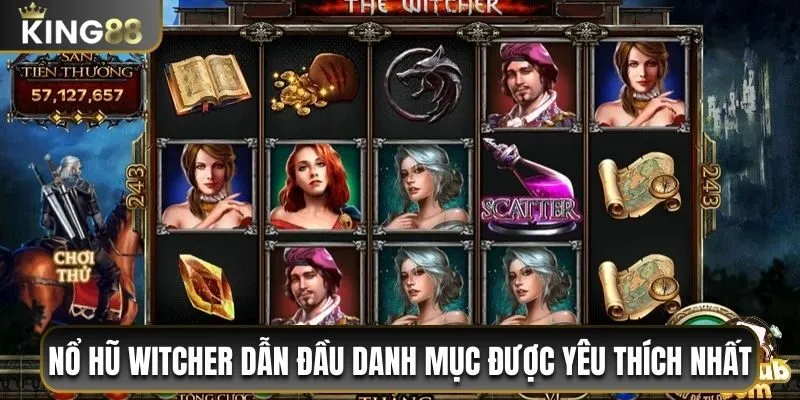 Nổ hũ Witcher dẫn đầu danh mục nổ hũ được yêu thích nhất
